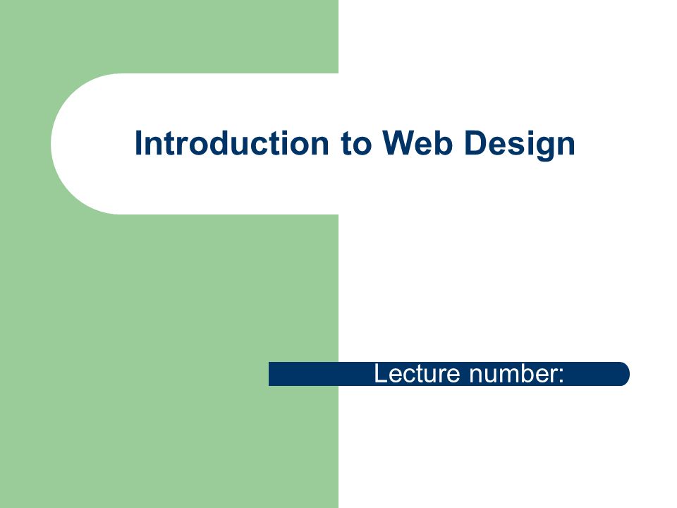 Introduction to Web Design Lecture number: