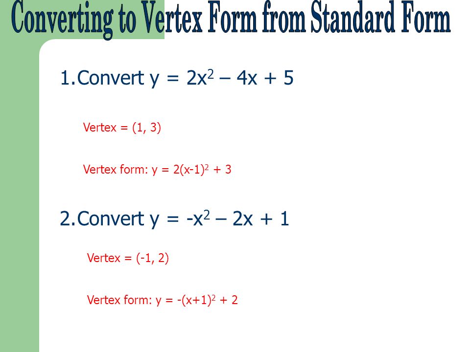 1 Find The Vertex Point H K 2 A Will Be The A From The Standard Form Equation 3 Substitute Into Y A X H 2 K Ppt Download