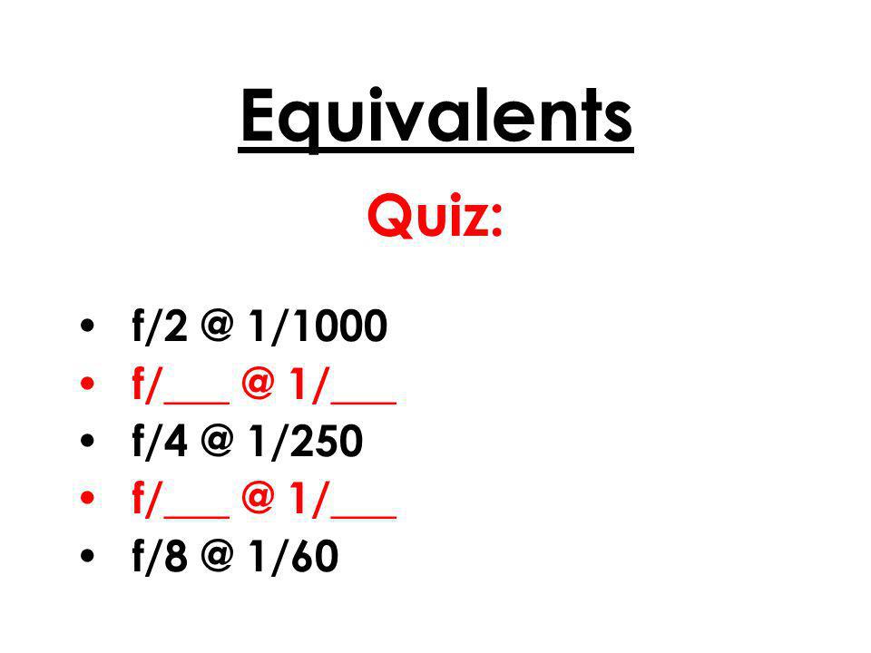 Equivalents Quiz: 1/1000 1/___ 1/250 1/___ 1/60