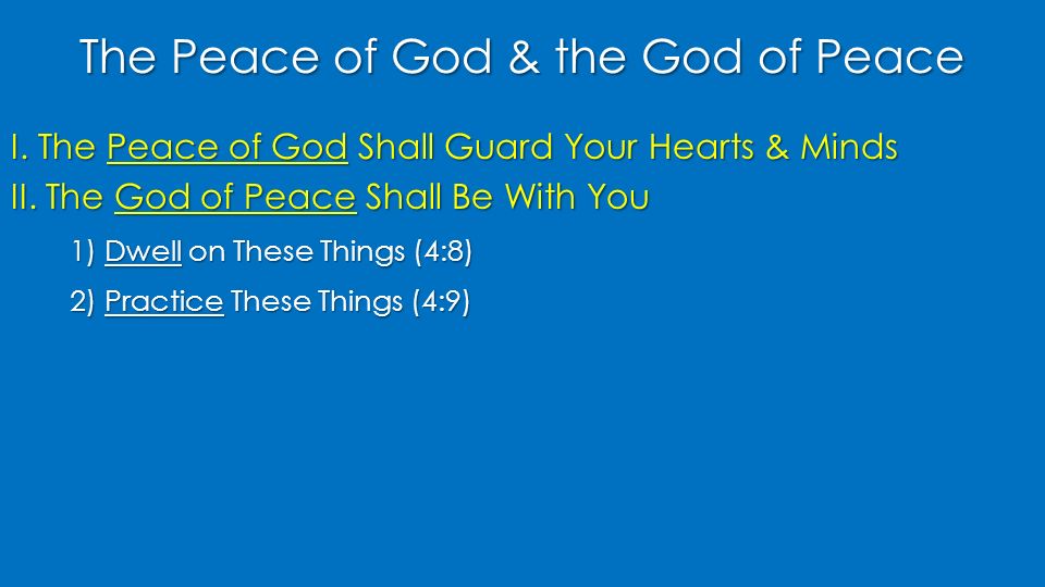 The Peace of God & the God of Peace I. The Peace of God Shall Guard Your Hearts & Minds II.
