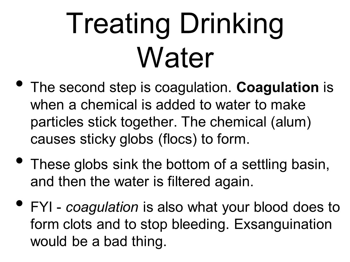 Treating Drinking Water The second step is coagulation.