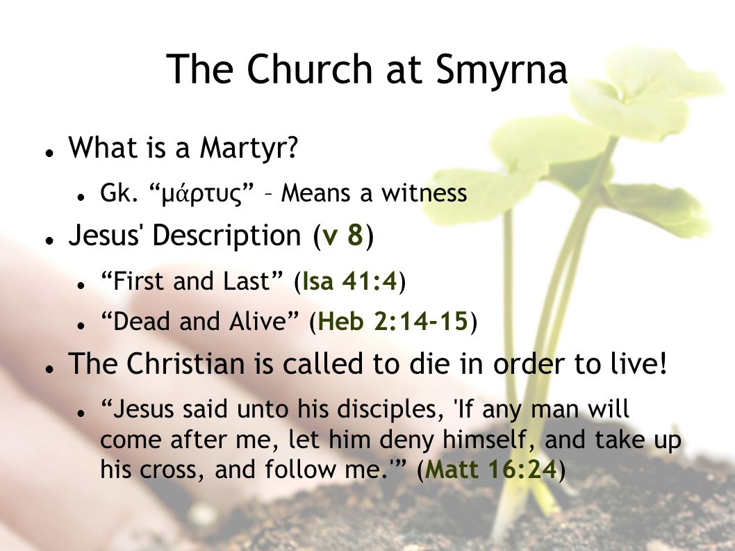 The Church at Smyrna What is a Martyr. Gk.