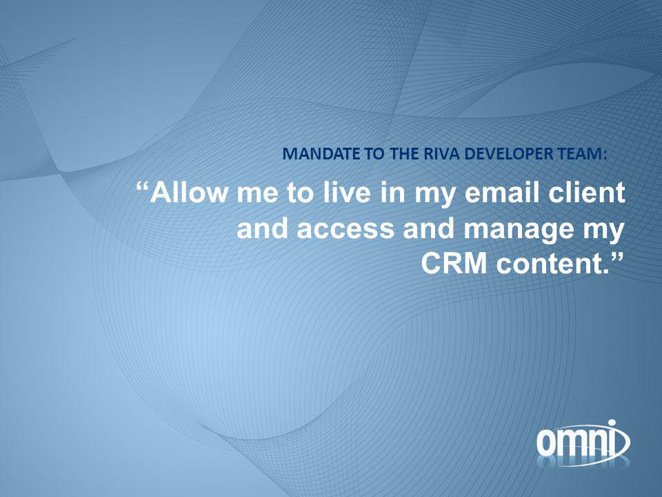 Allow me to live in my  client and access and manage my CRM content.