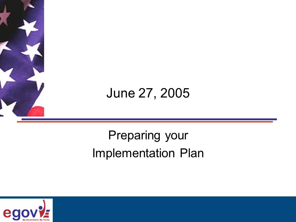 June 27, 2005 Preparing your Implementation Plan