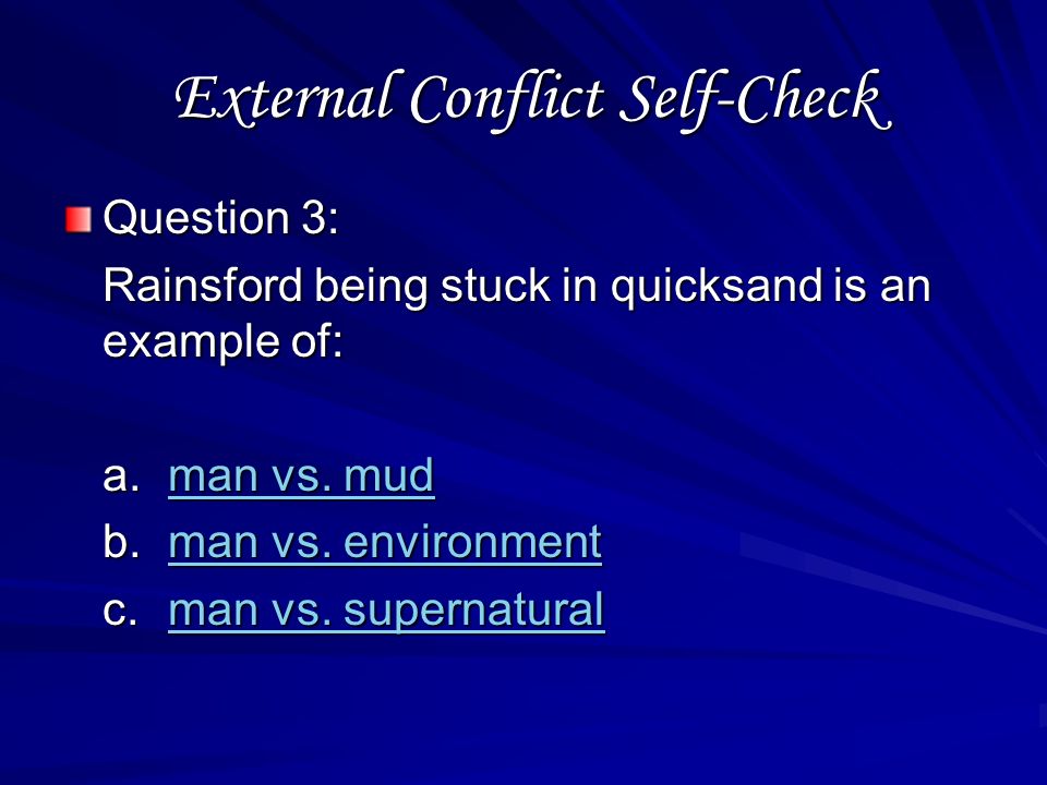 External Conflict Self-Check Question 2: One subcategory of external conflict is: a.man vs.