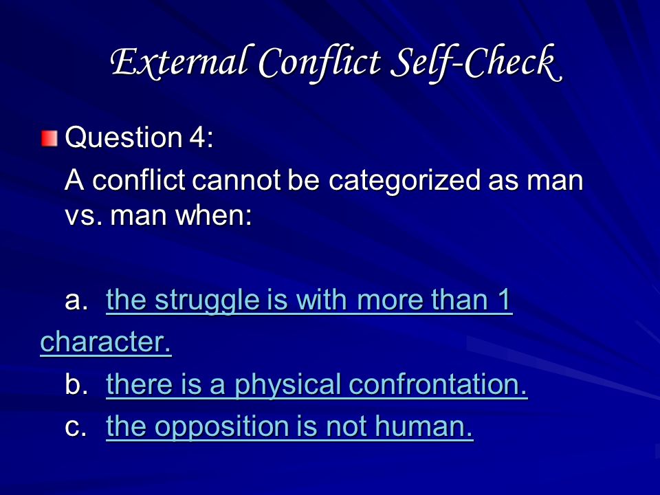 External Conflict Self-Check Question 3: Rainsford being stuck in quicksand is an example of: a.man vs.
