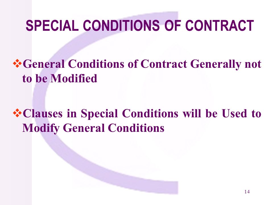 14 SPECIAL CONDITIONS OF CONTRACT General Conditions of Contract Generally not to be Modified Clauses in Special Conditions will be Used to Modify General Conditions