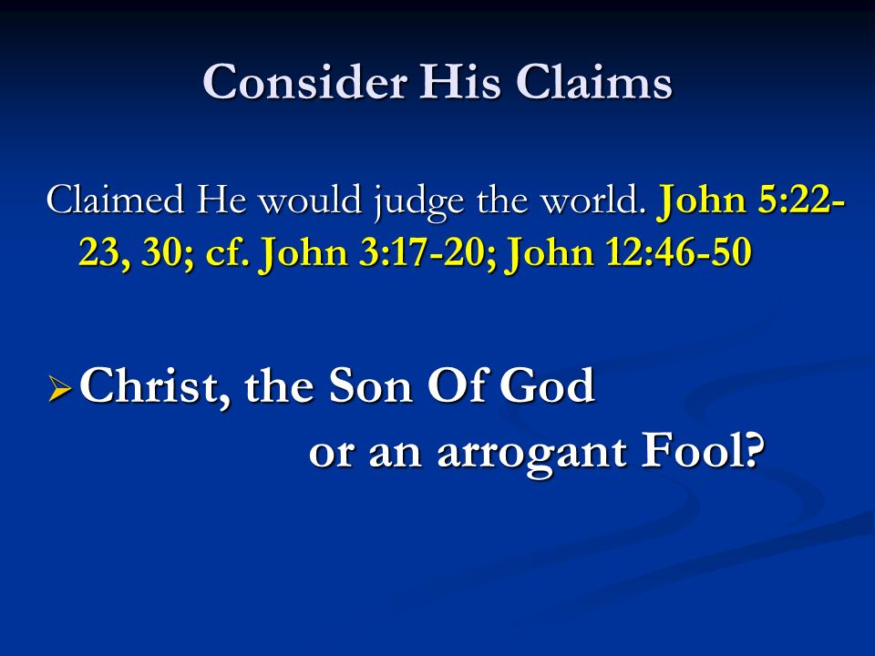 Consider His Claims Claimed He would judge the world.
