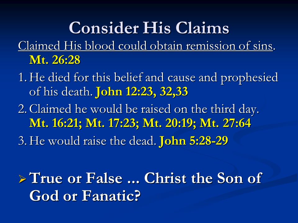 Consider His Claims Claimed His blood could obtain remission of sins.