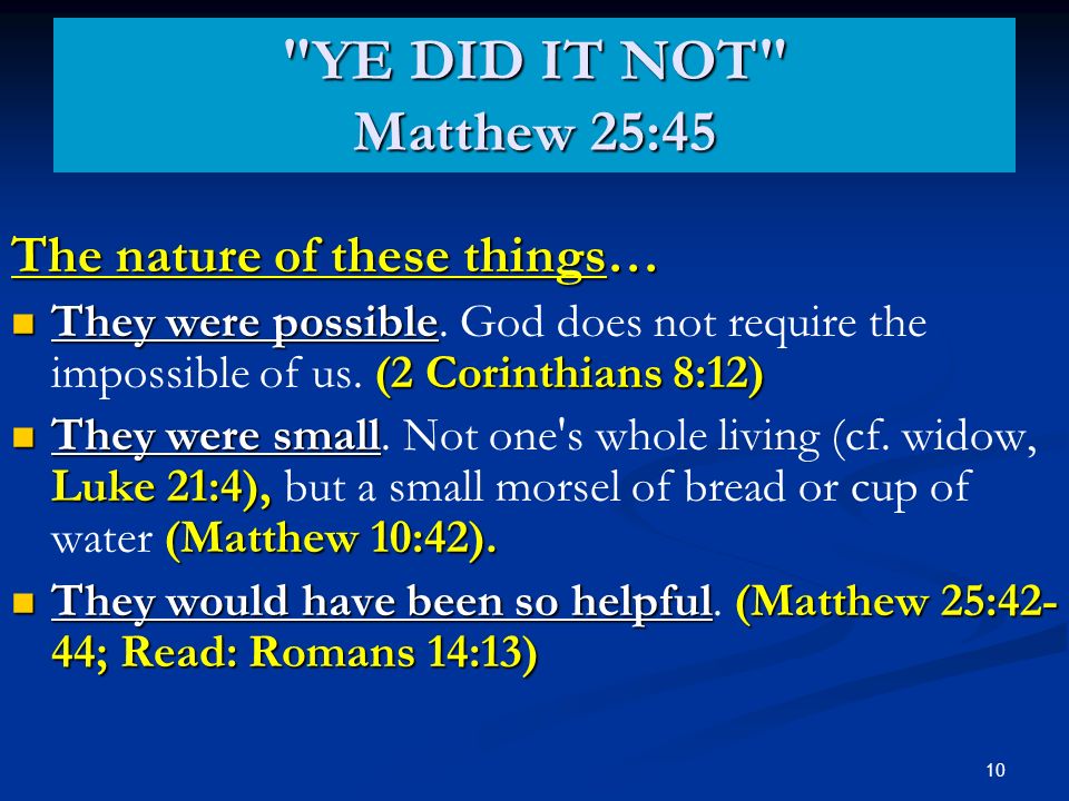 10 The nature of these things… They were possible (2 Corinthians 8:12) They were possible.