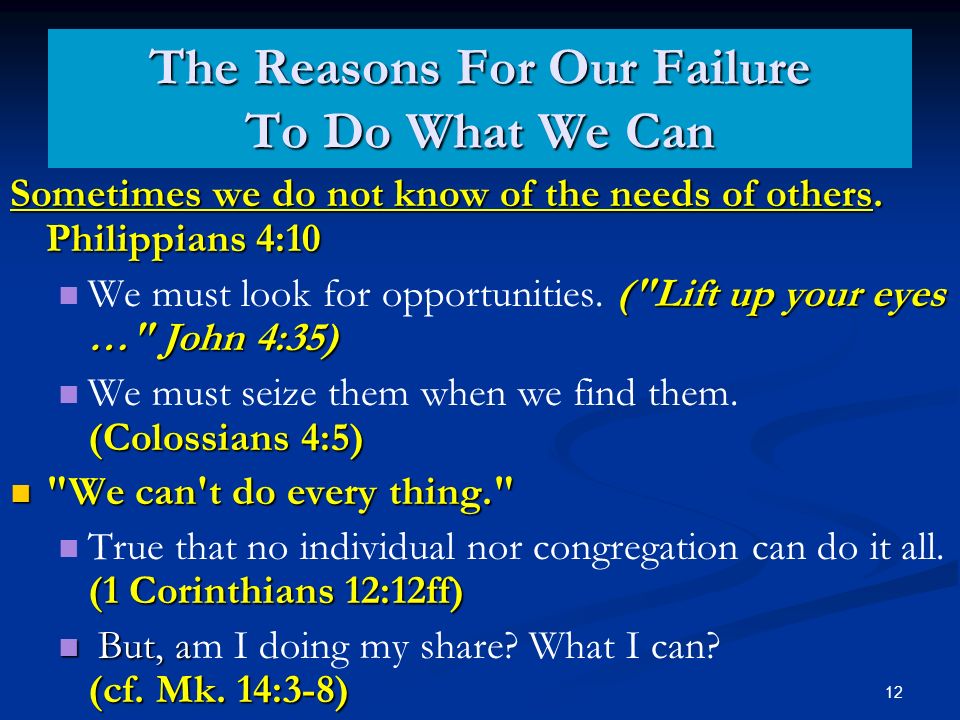12 The Reasons For Our Failure To Do What We Can Sometimes we do not know of the needs of others.