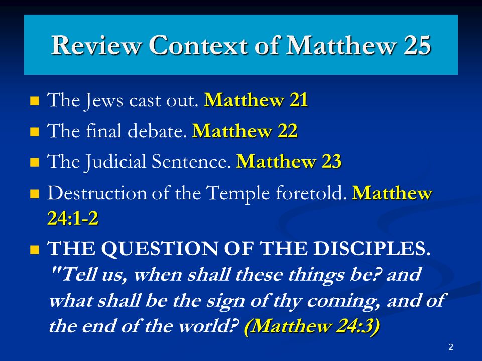 2 Review Context of Matthew 25 Matthew 21 The Jews cast out.