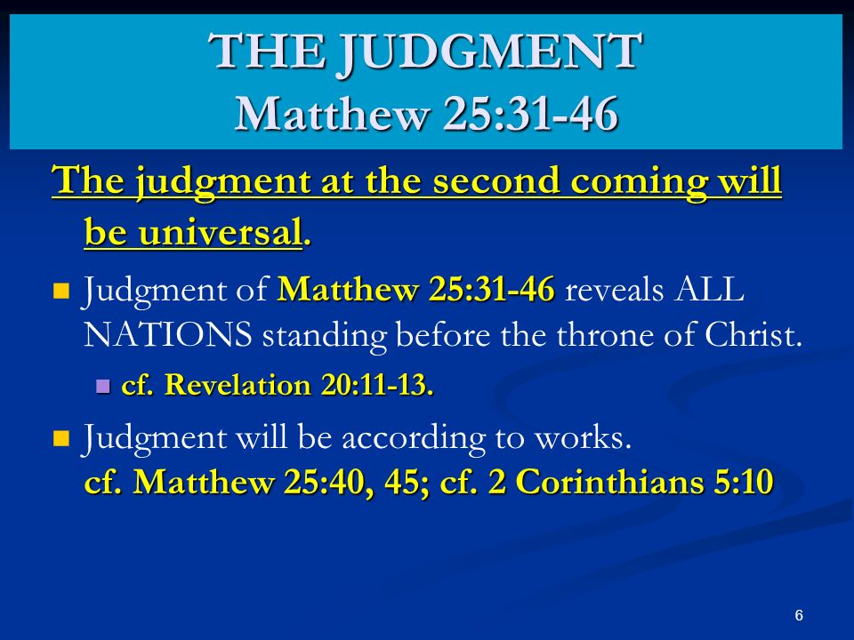 6 The judgment at the second coming will be universal.