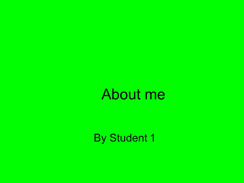 About me By Student 1