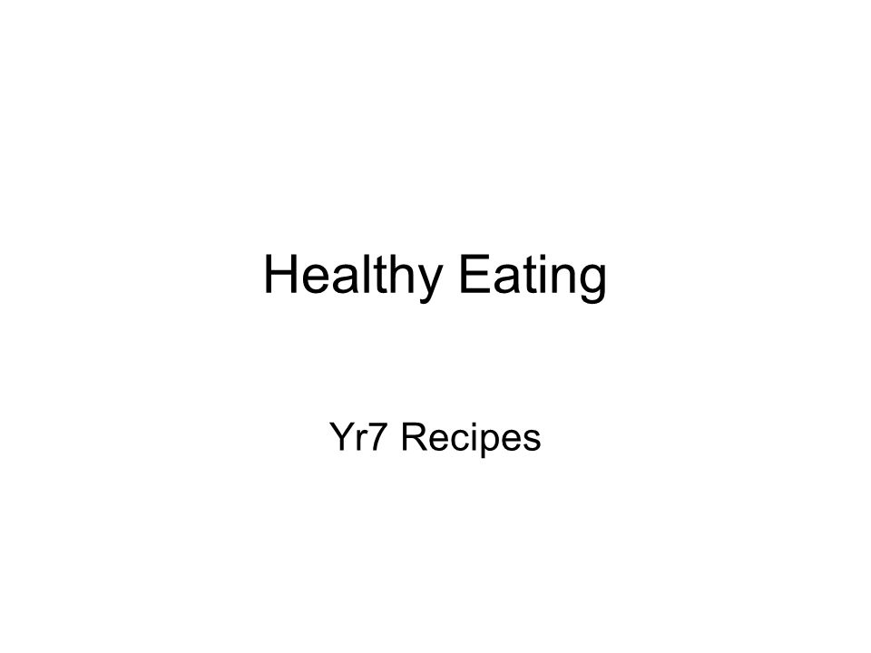 Healthy Eating Yr7 Recipes