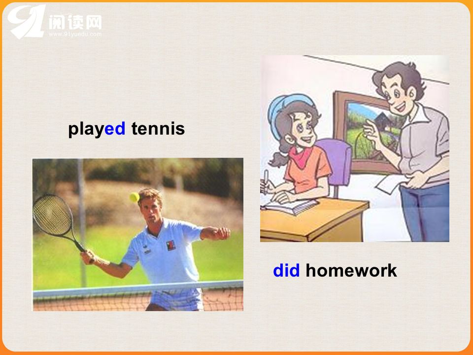 played tennis did homework