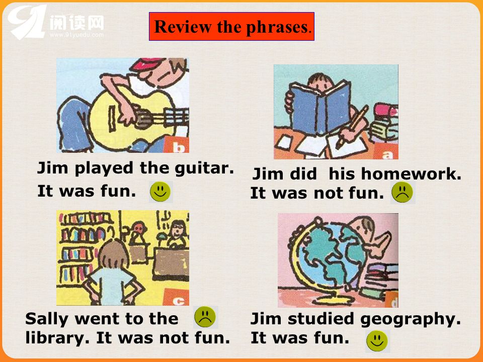 Review the phrases. Jim played the guitar. It was fun.