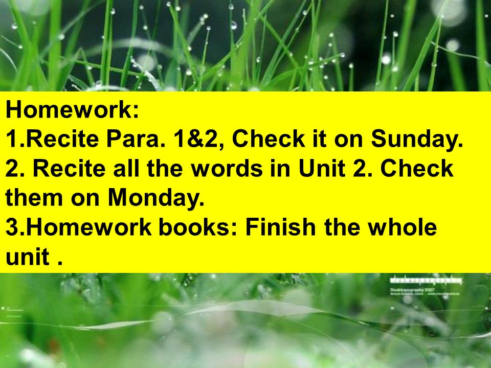 Homework: 1.Recite Para. 1&2, Check it on Sunday.