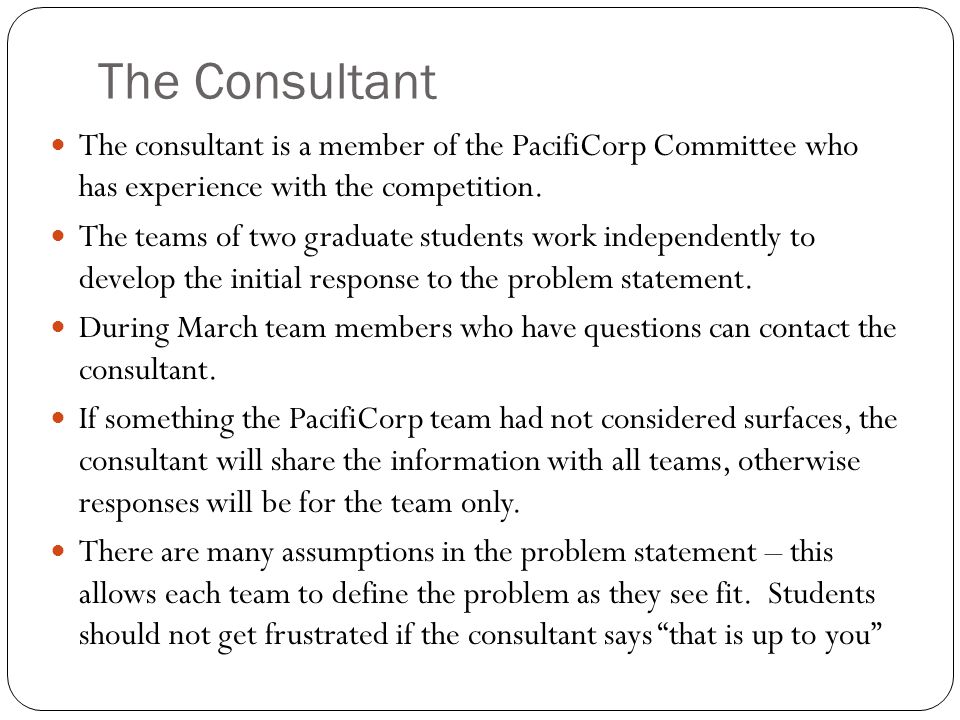 The Consultant The consultant is a member of the PacifiCorp Committee who has experience with the competition.