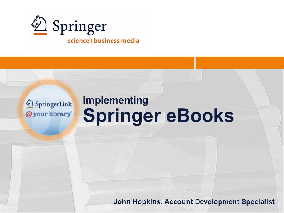 Implementing Springer eBooks John Hopkins, Account Development Specialist