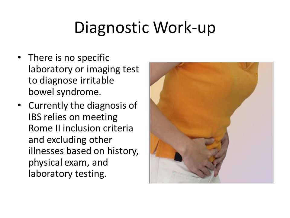 There is no specific laboratory or imaging test to diagnose irritable bowel syndrome.