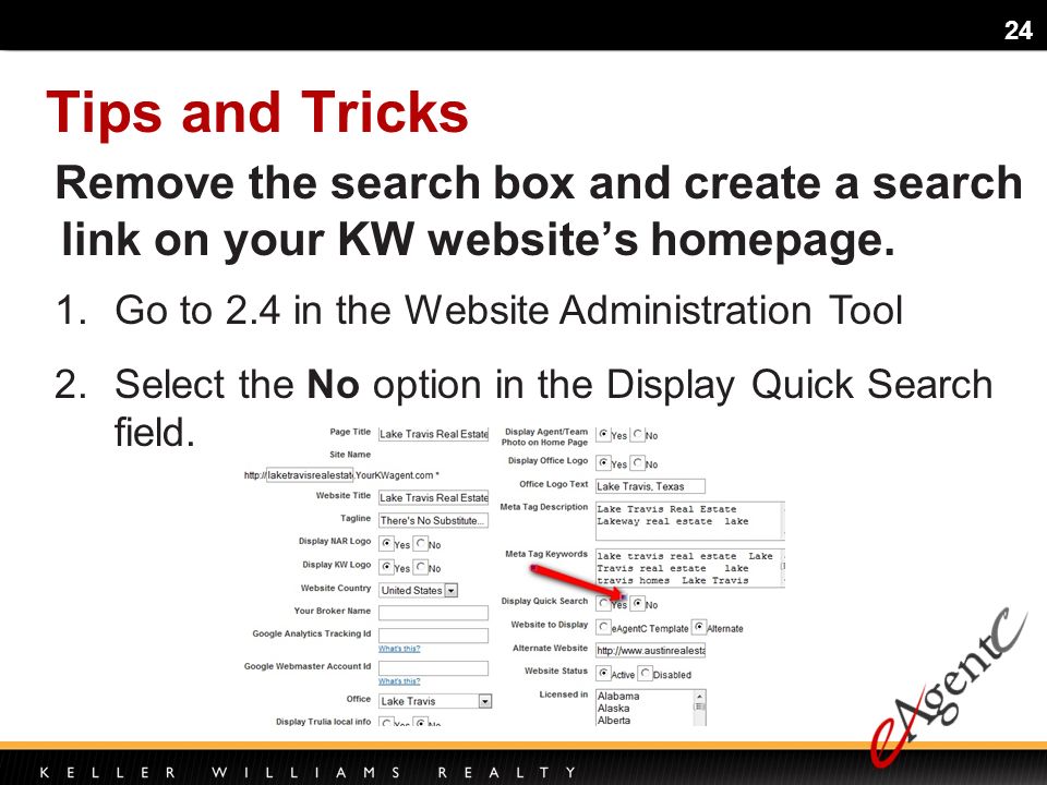 24 Tips and Tricks Remove the search box and create a search link on your KW websites homepage.