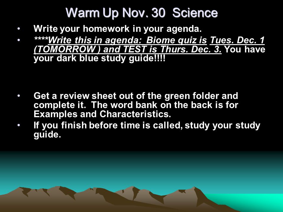 Warm Up Nov. 30 Science Write your homework in your agenda.