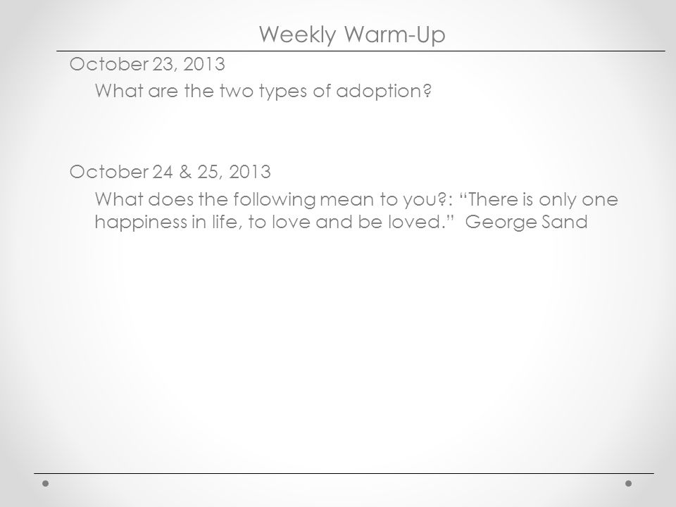 Weekly Warm-Up October 23, 2013 What are the two types of adoption.