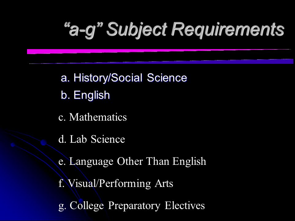 University of California and California State University a-g Subject Requirements a-g Subject Requirements
