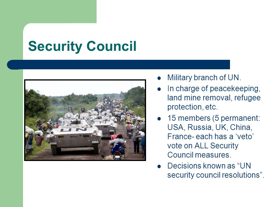 Security Council Military branch of UN.