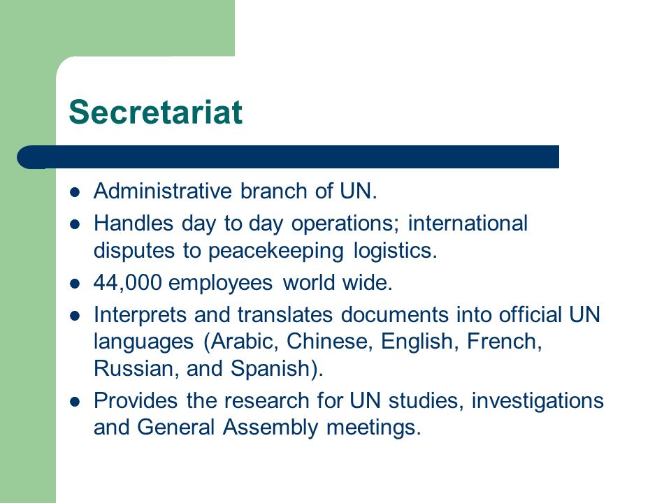 Secretariat Administrative branch of UN.