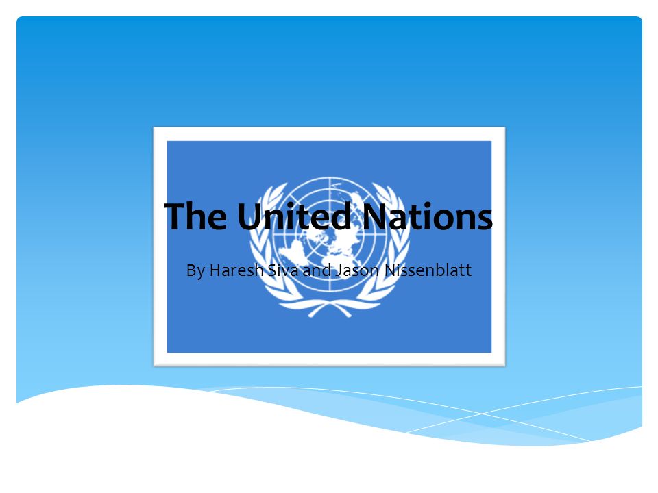 The United Nations By Haresh Siva and Jason Nissenblatt