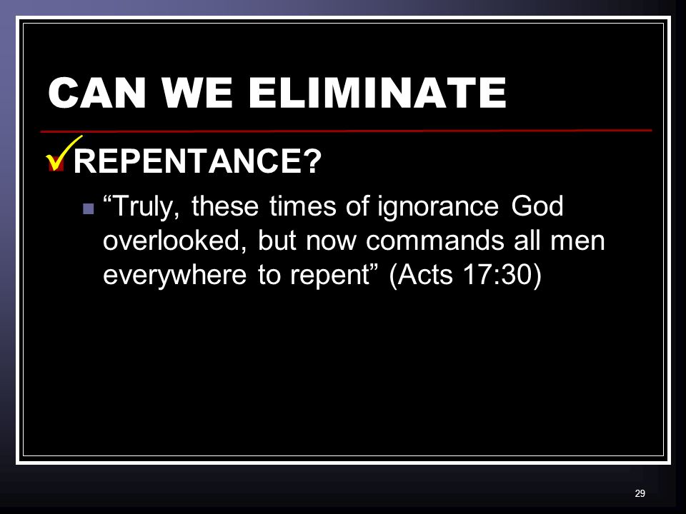 29 CAN WE ELIMINATE REPENTANCE.