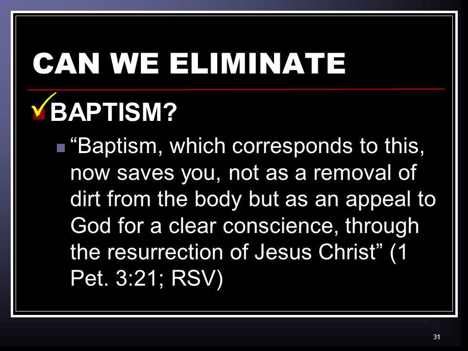 31 CAN WE ELIMINATE BAPTISM.