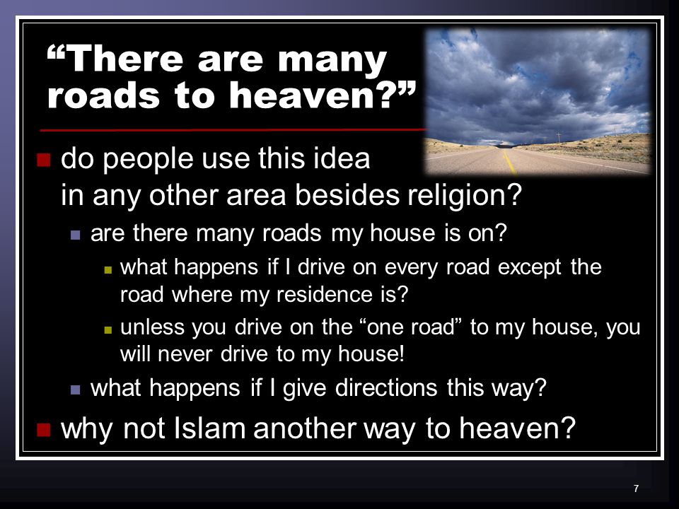 7 There are many roads to heaven. do people use this idea in any other area besides religion.