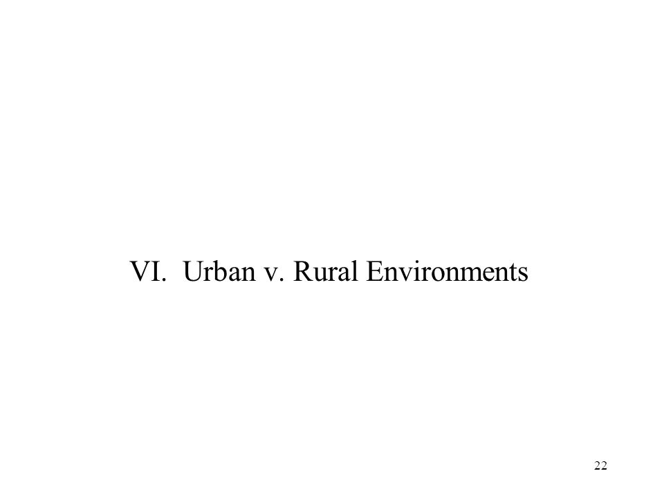 22 VI. Urban v. Rural Environments