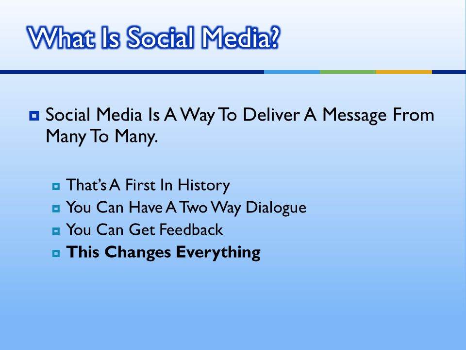 Social Media Is A Way To Deliver A Message From Many To Many.