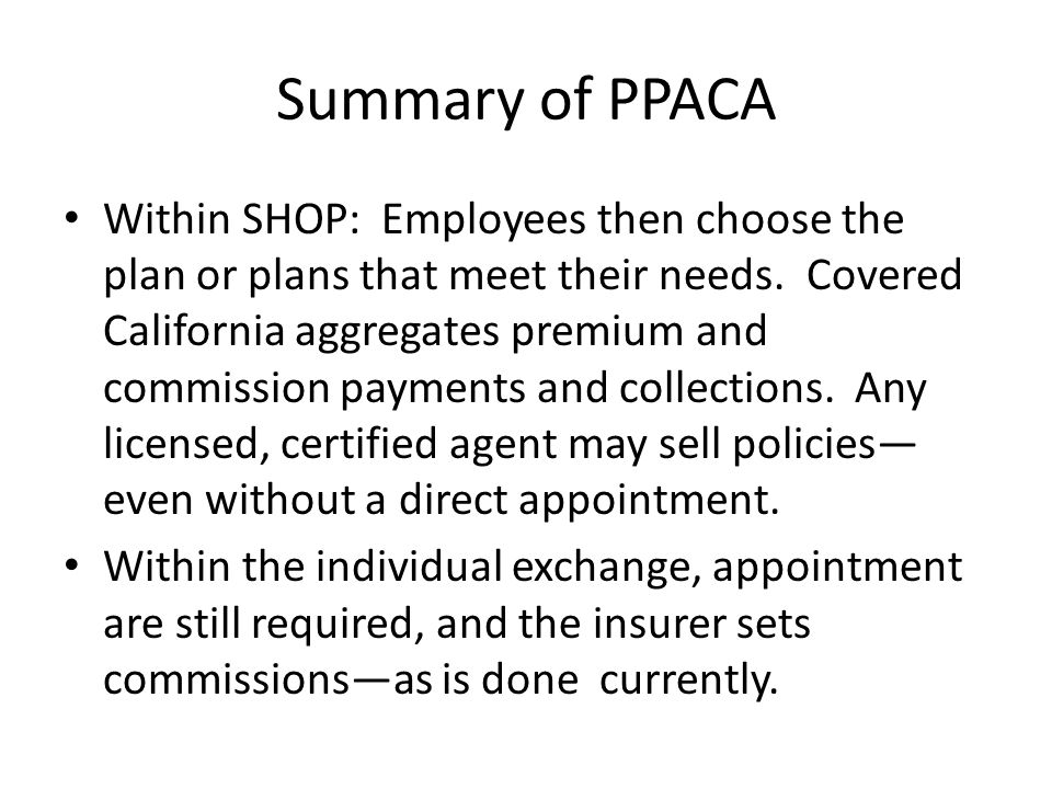 Summary of PPACA Within SHOP: Employees then choose the plan or plans that meet their needs.