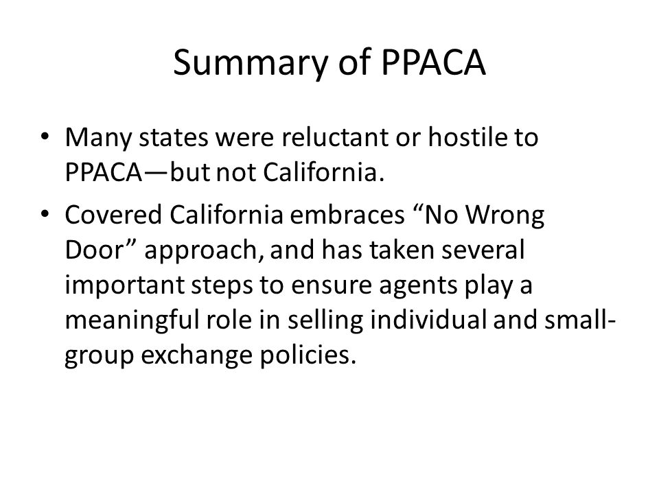 Summary of PPACA Many states were reluctant or hostile to PPACAbut not California.