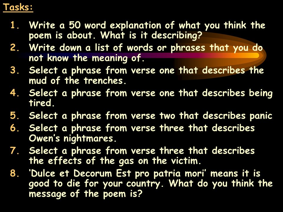 Tasks: 1.Write a 50 word explanation of what you think the poem is about.