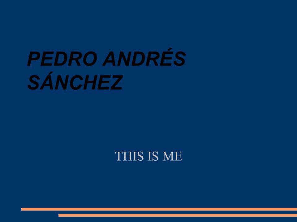 PEDRO ANDRÉS SÁNCHEZ THIS IS ME