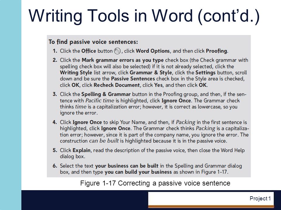 Project 1 Writing Tools in Word (contd.) Figure 1-17 Correcting a passive voice sentence