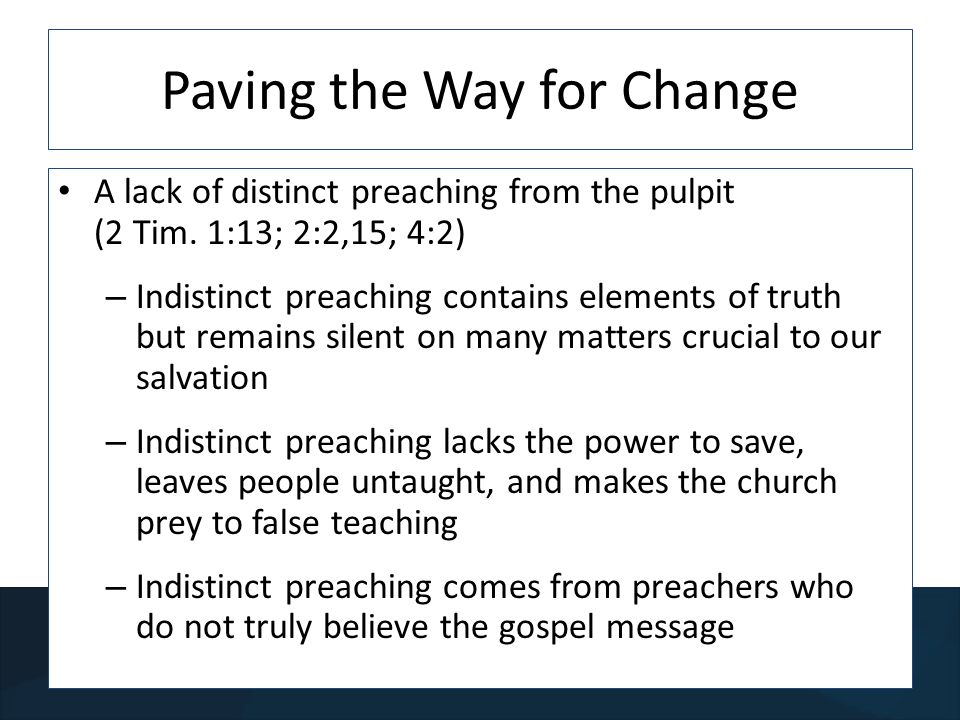 Paving the Way for Change A lack of distinct preaching from the pulpit (2 Tim.