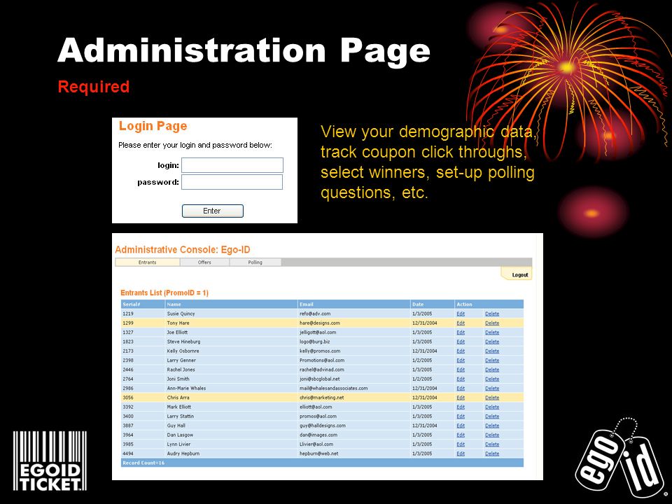 Administration Page View your demographic data, track coupon click throughs, select winners, set-up polling questions, etc.