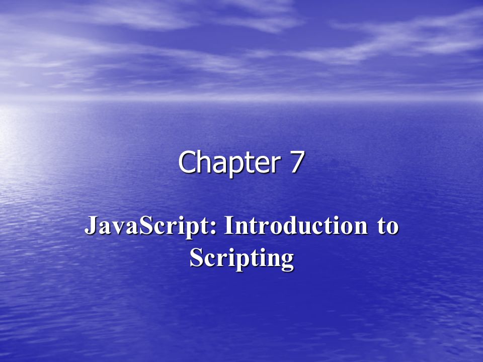 Chapter 7 JavaScript: Introduction to Scripting