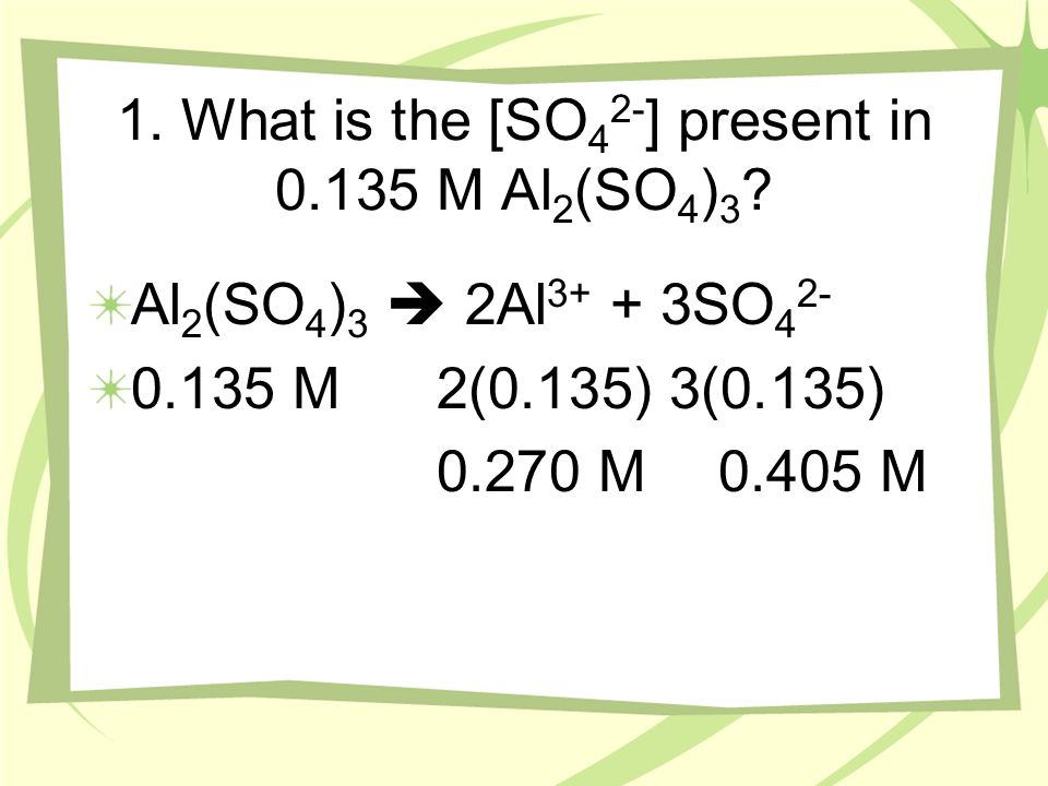 1. What is the [SO 4 2- ] present in M Al 2 (SO 4 ) 3 .