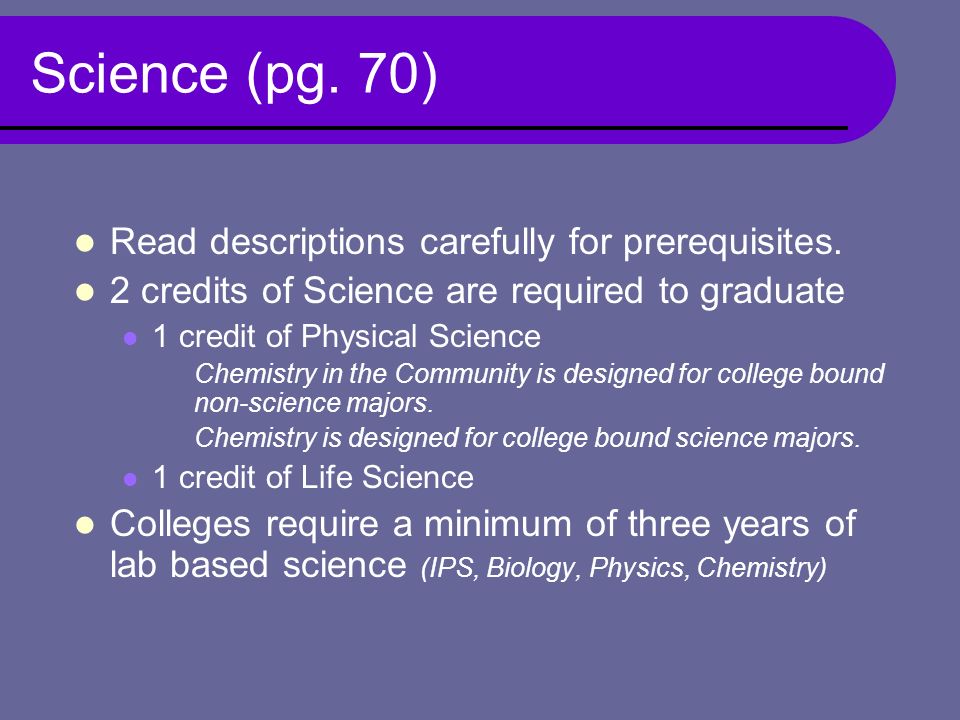 Science (pg. 70) Read descriptions carefully for prerequisites.