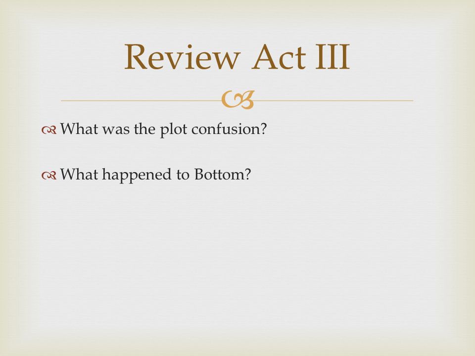 What was the plot confusion What happened to Bottom Review Act III