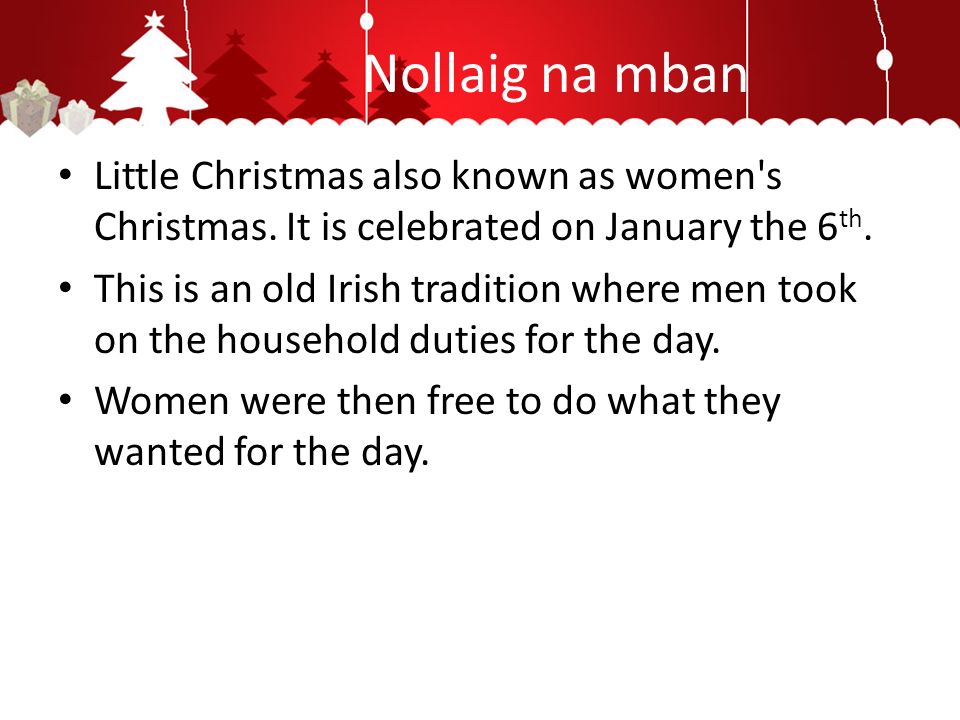 Nollaig na mban Little Christmas also known as women s Christmas.