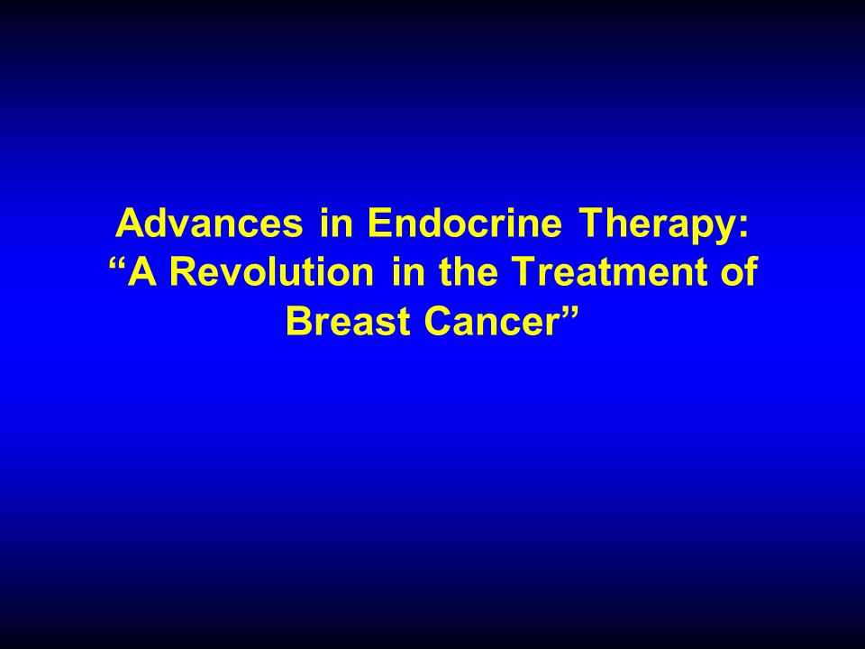 Advances in Endocrine Therapy: A Revolution in the Treatment of Breast Cancer